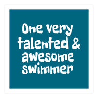 One very talented and awesome swimmer (Print Only)