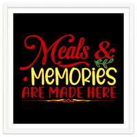 Meals & Memories Are Made Here