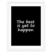 The Best Is Yet To Happen Fy