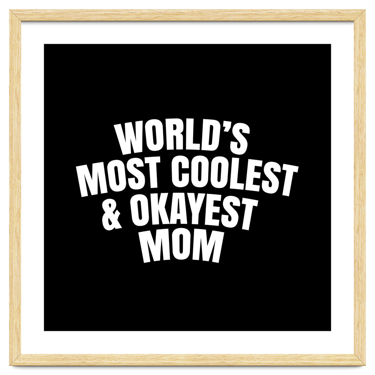 World's most coolest and okayest mom