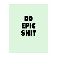 Do Epic Shit, Motivational Quote Poster, Bold Typography Print for Office Decor (Print Only)
