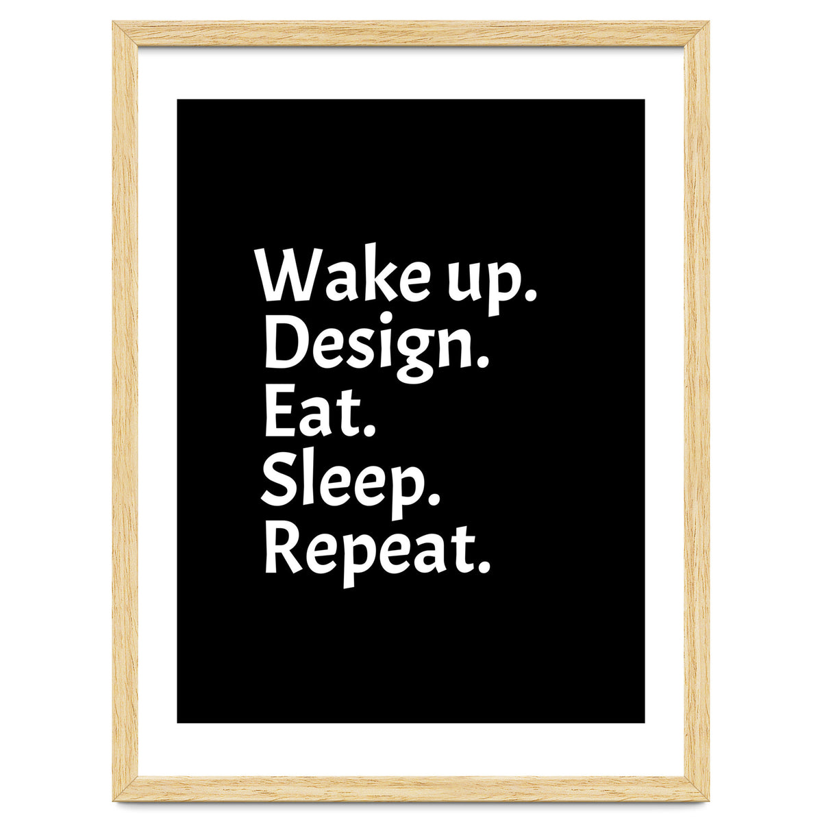 Wake Up Design Eat Sleep Repeat