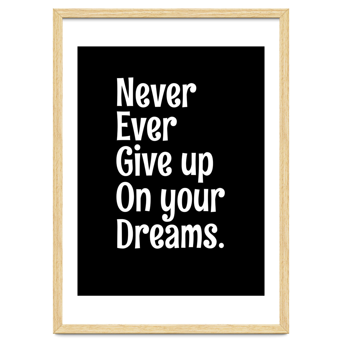 Never Ever Give On Your Dreams