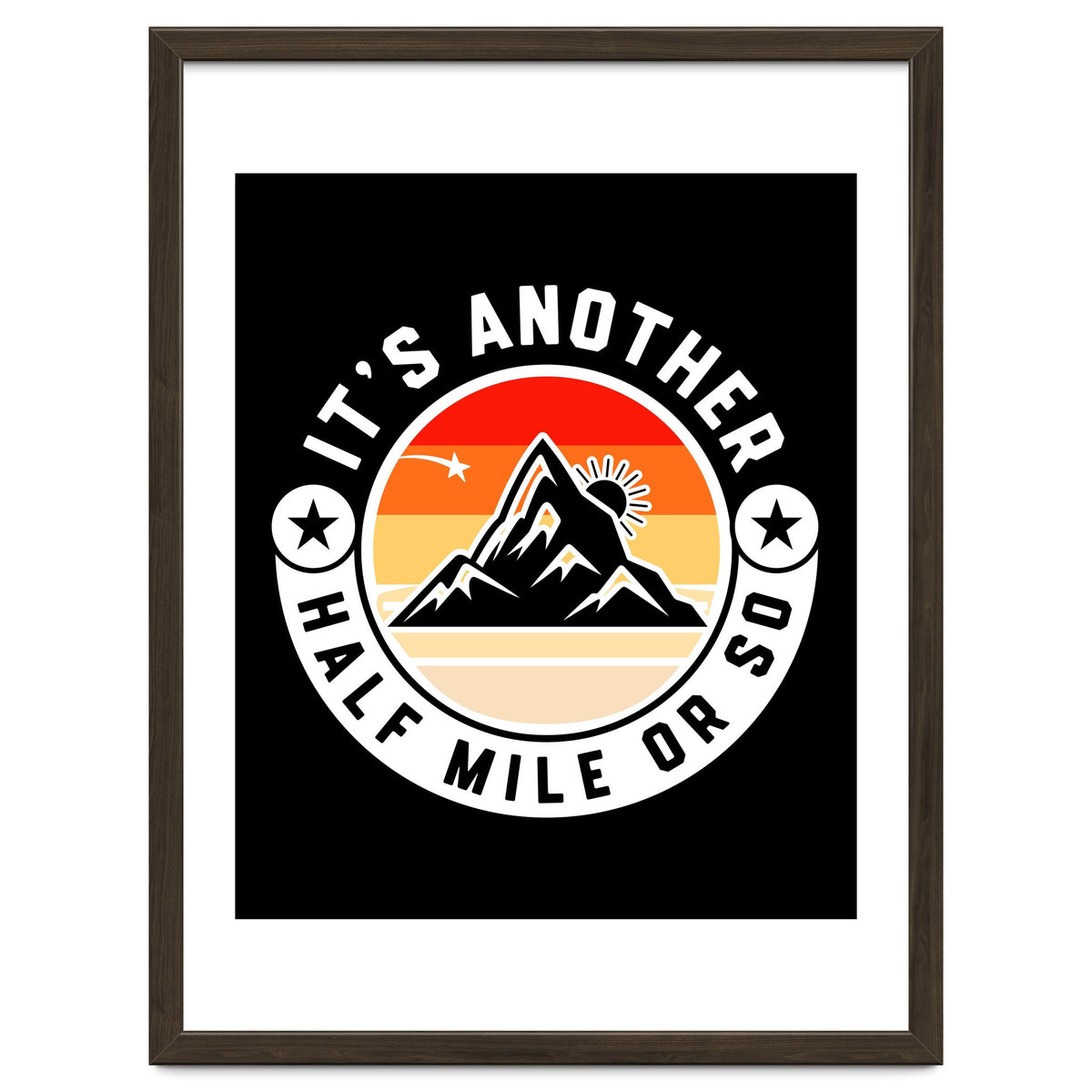 It's Another Half Mile Or So – Funny Hiking Quote Gift For Hikers