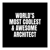 World's most coolest and awesome architect (Print Only)