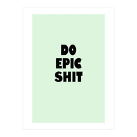 Do Epic Shit, Motivational Quote Poster, Bold Typography Print for Office Decor (Print Only)