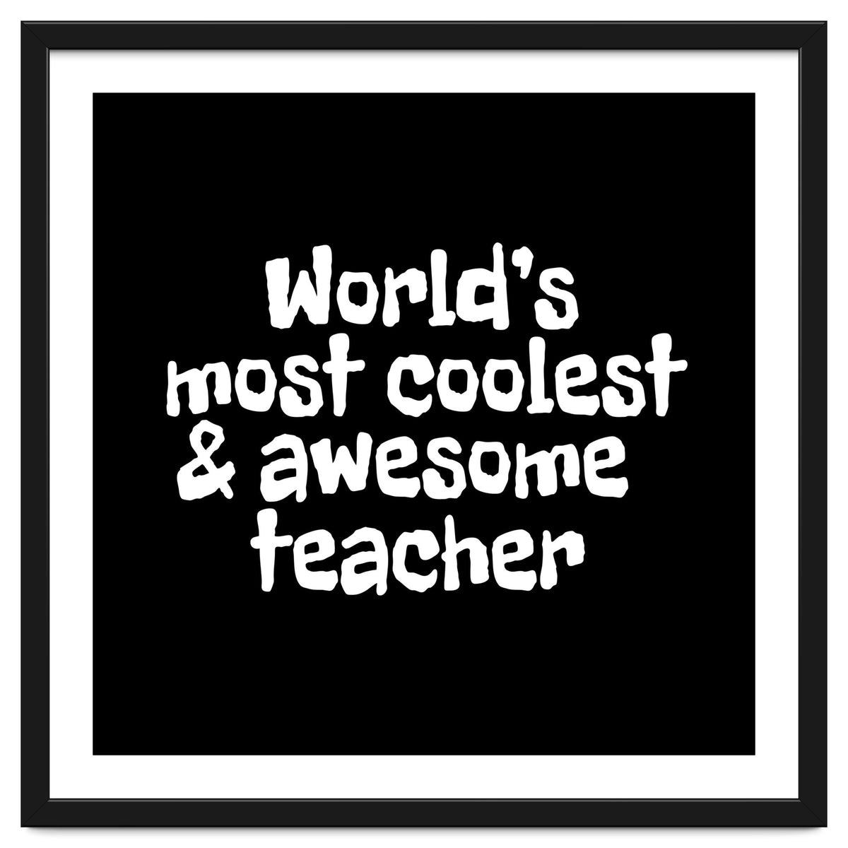 World's most coolest and awesome teacher