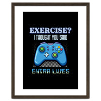 Exercise I Thought You Said Extra Lives – Gamer Humor Gift for Video Game Lovers