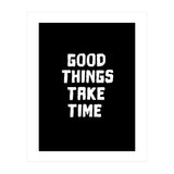Good things take time  (Print Only) thumbnail