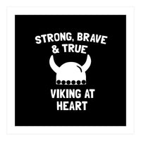 Strong, Brave and True Viking at Heart (Print Only)