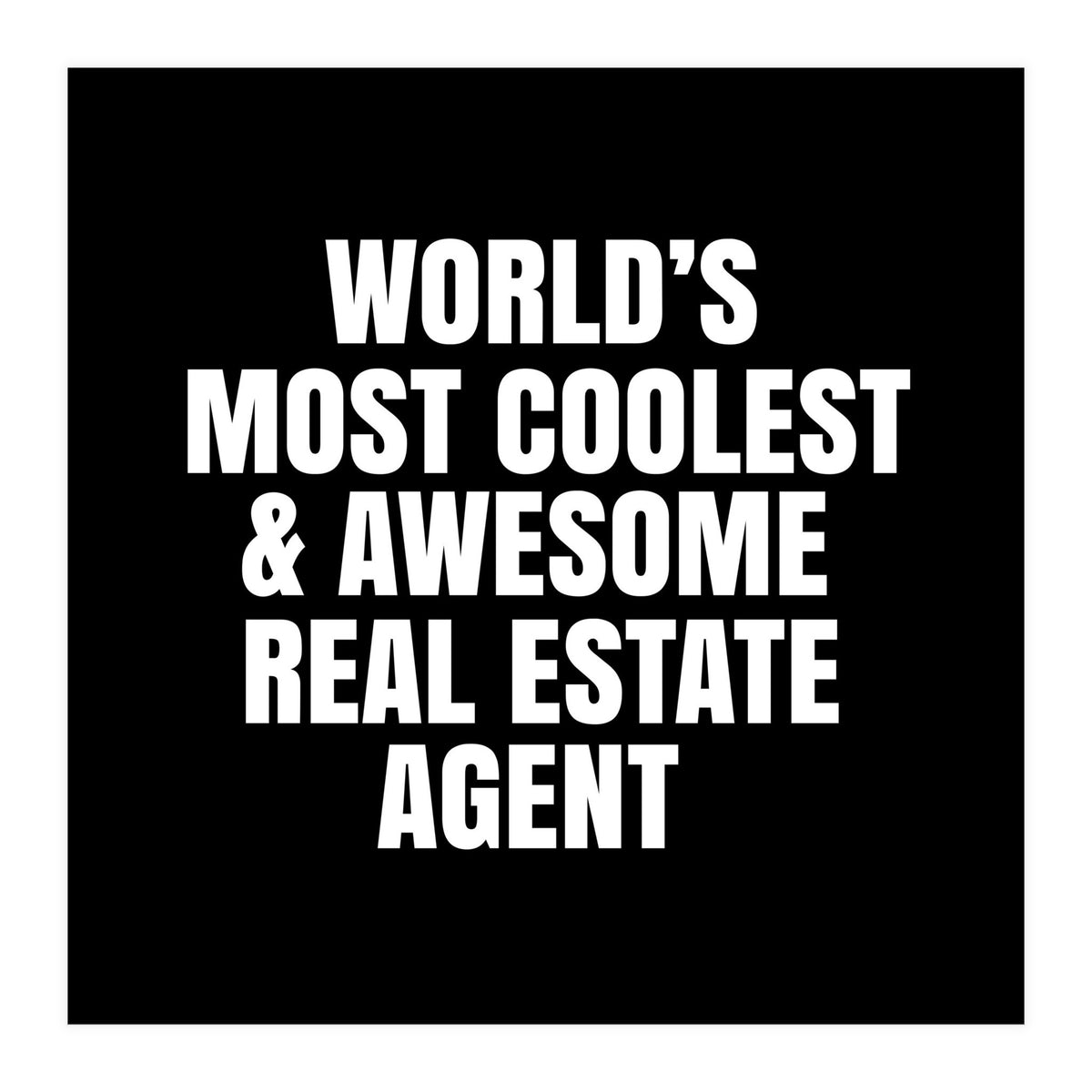 World's most coolest and awesome real estate agent (Print Only)