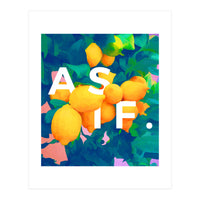 As If. | Typography Attitude Confidence Quote | Lemon Garden Botanical Vintage Quirky Lettering (Print Only)