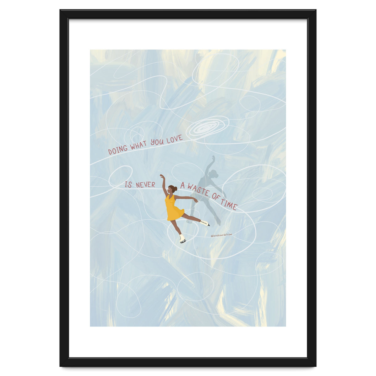 Doing What You Love Is Never A Waste Of Time