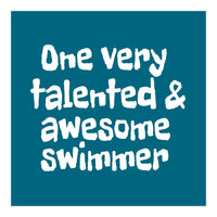 One very talented and awesome swimmer (Print Only)