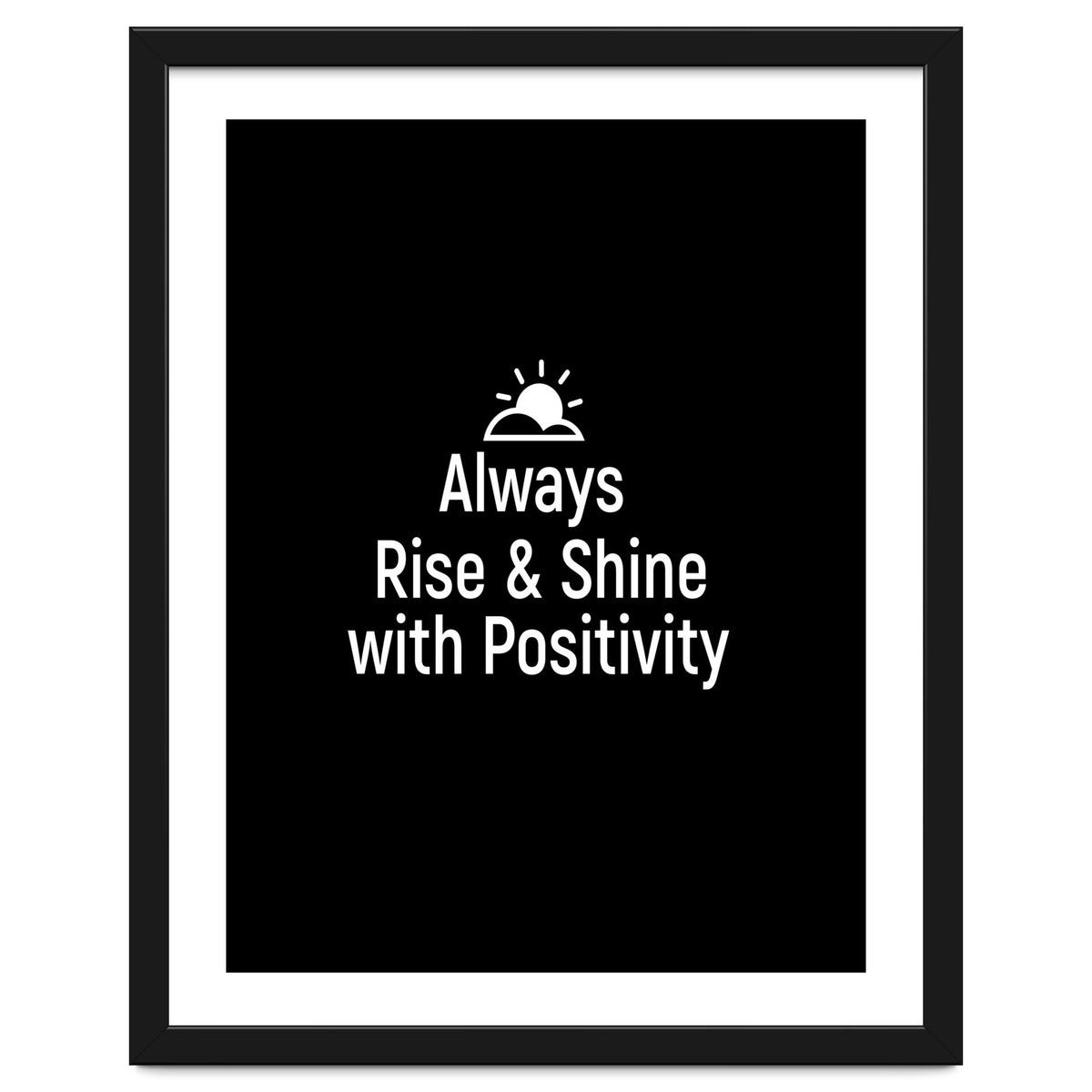 Always rise and shine with positivity