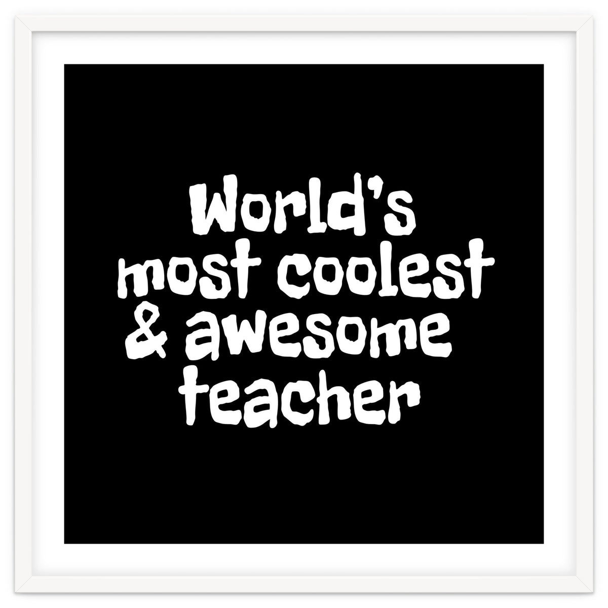 World's most coolest and awesome teacher