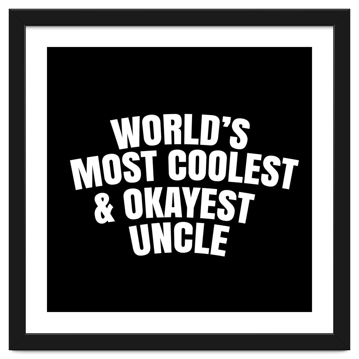 World's most coolest and okayest uncle