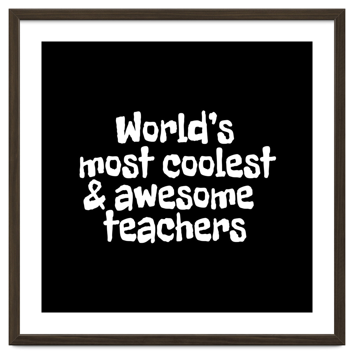 World's most coolest and awesome teachers