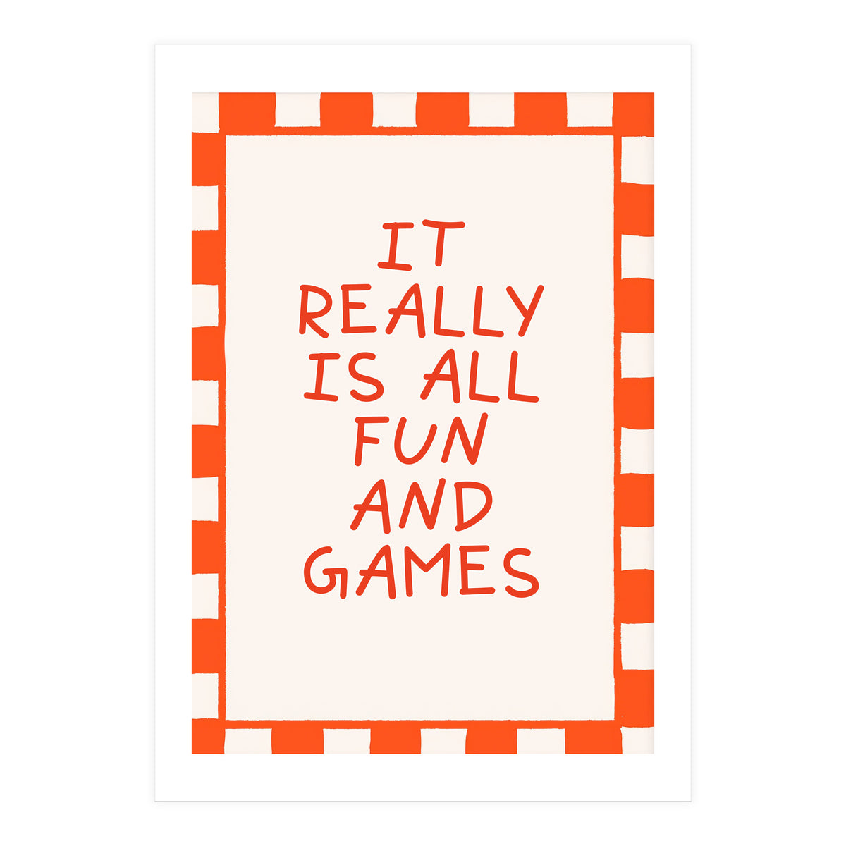 It Really Is All Fun and Games, Playful Quote Print for Happy Spaces (Print Only)