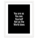 You are as you see yourself. Not as the world does. thumbnail