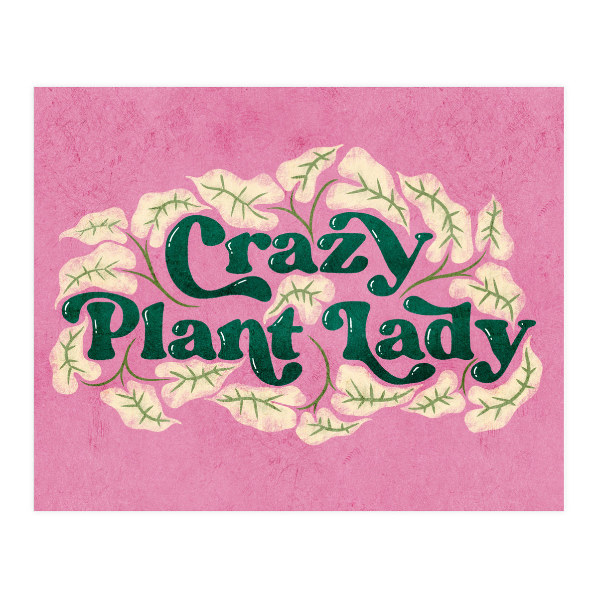 Crazy Plant Lady (Print Only)