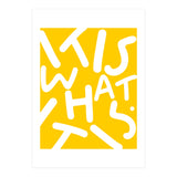 It Is What It Is. Typography Funky Quote Saying Words, Minimal Positivity Bright Yellow, Fun Quirky Eclectic Bohemian Contemporary Modern (Print Only) thumbnail