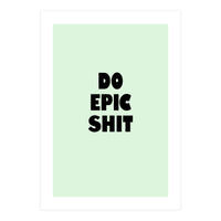 Do Epic Shit, Motivational Quote Poster, Bold Typography Print for Office Decor (Print Only)