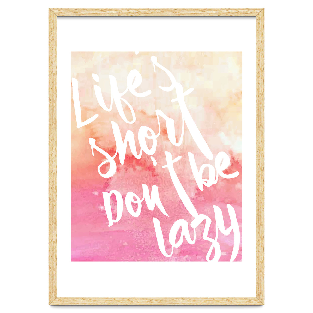 Life's Short, Don't Be Lazy