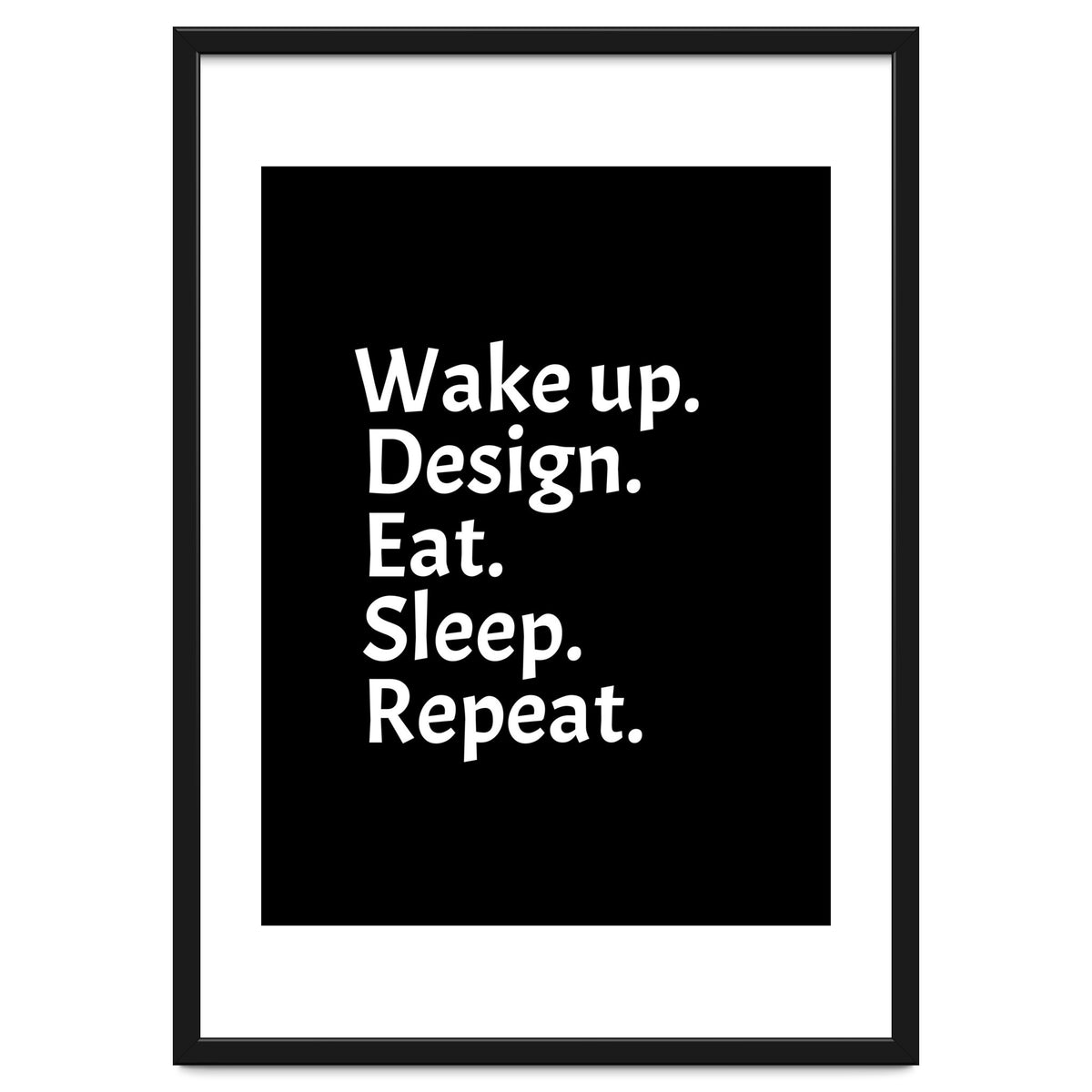 Wake Up Design Eat Sleep Repeat