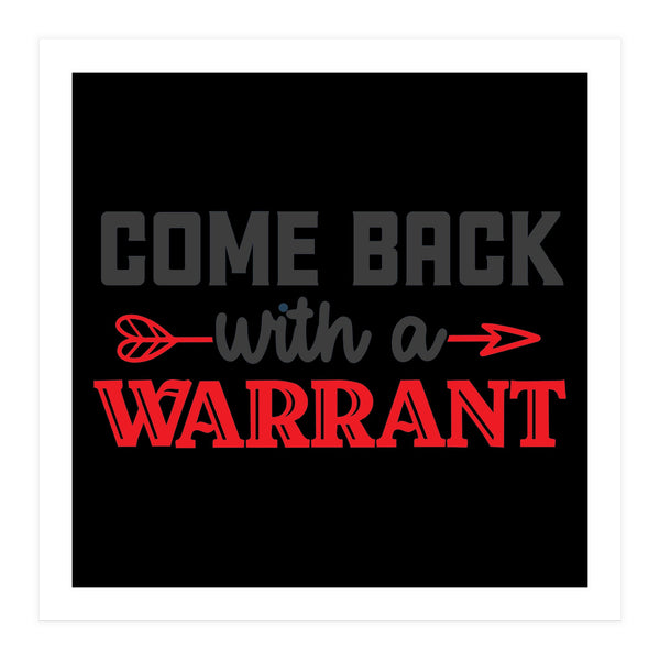 Come Back With A Warrant  (Print Only)