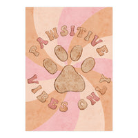 Pawsitive Vibes Only (Print Only)