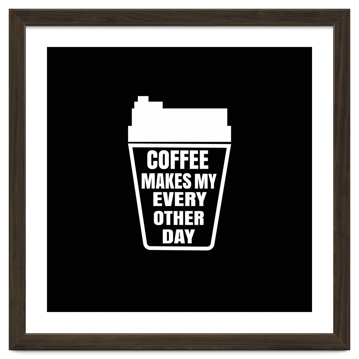 Coffee Makes My Every Other Day