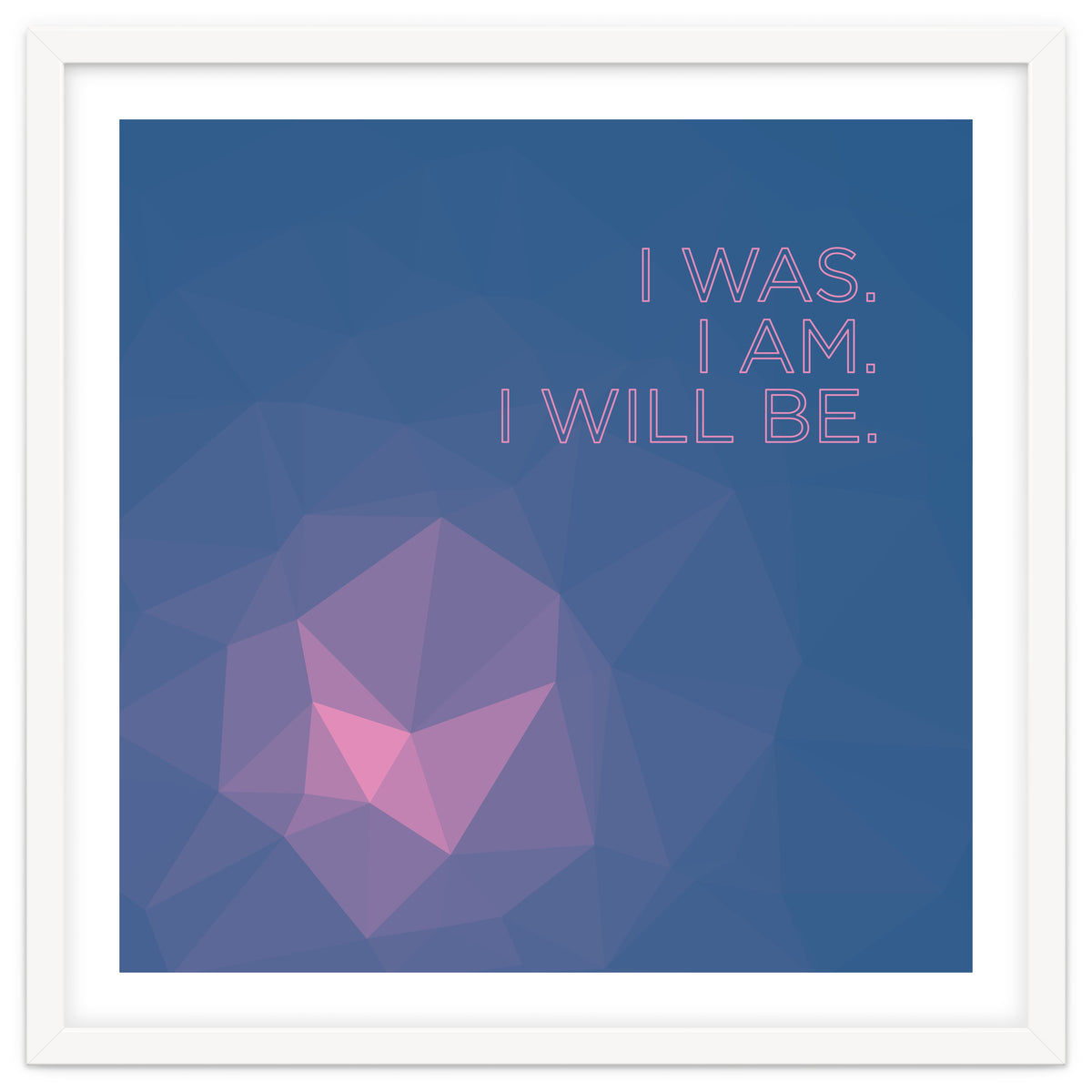 I Was. I Am. I Will Be.