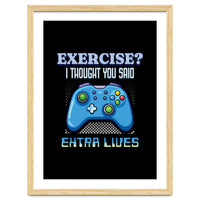 Exercise I Thought You Said Extra Lives – Gamer Humor Gift for Video Game Lovers