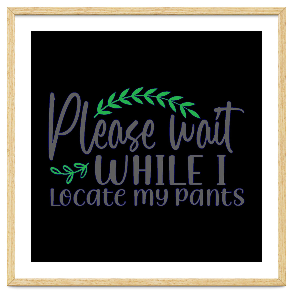 Please Wait While I Locate My Pants