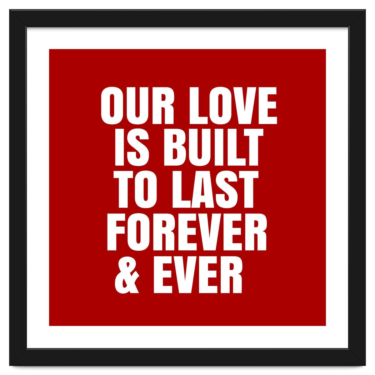 Our love is built to last forever