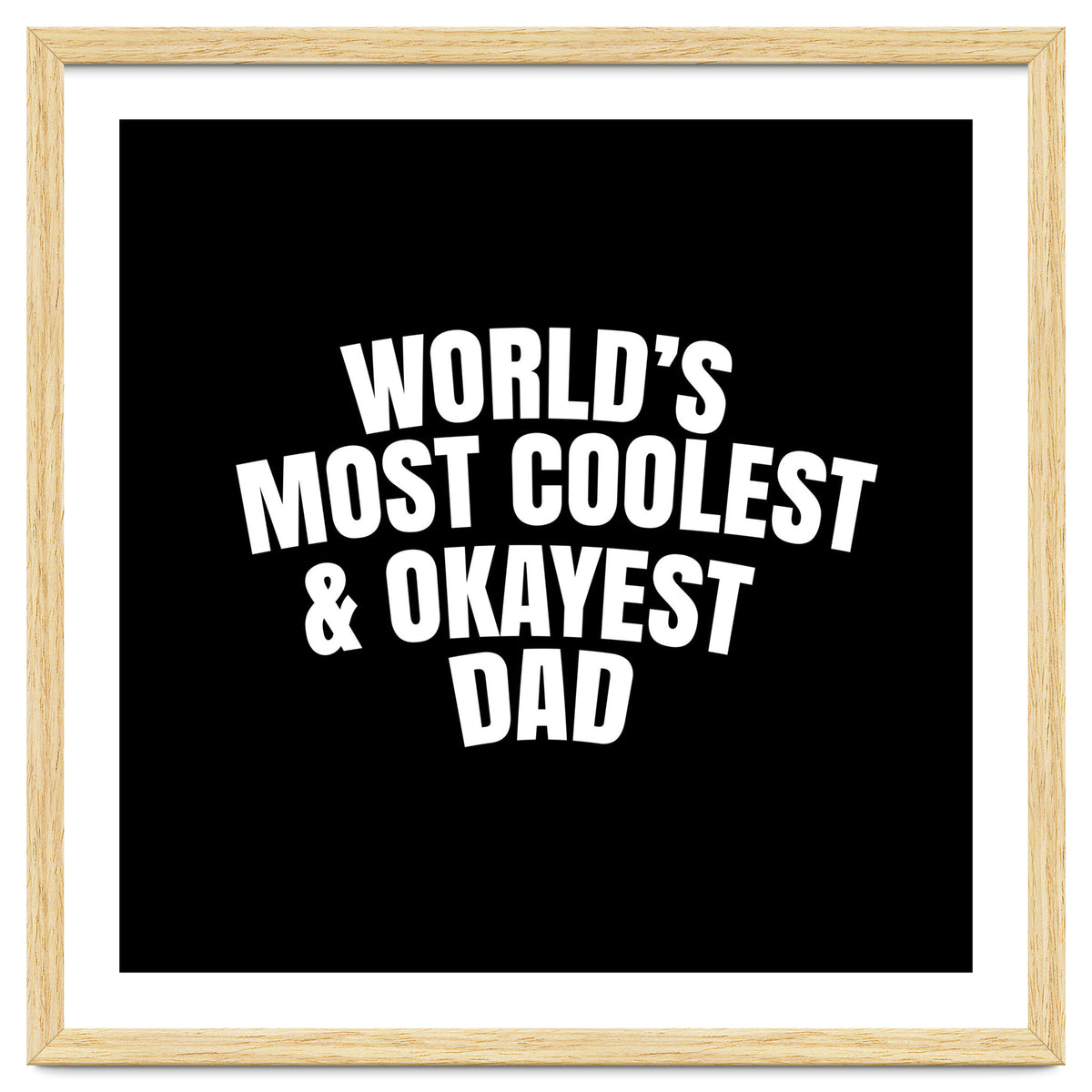 World's most coolest and okayest dad