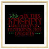 In This Kitchen We Count Memories Not Calories thumbnail