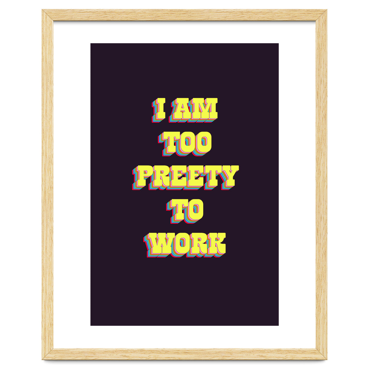 I’m Too Pretty To Work, Funny Feminine Quote Print for Office Home Decor