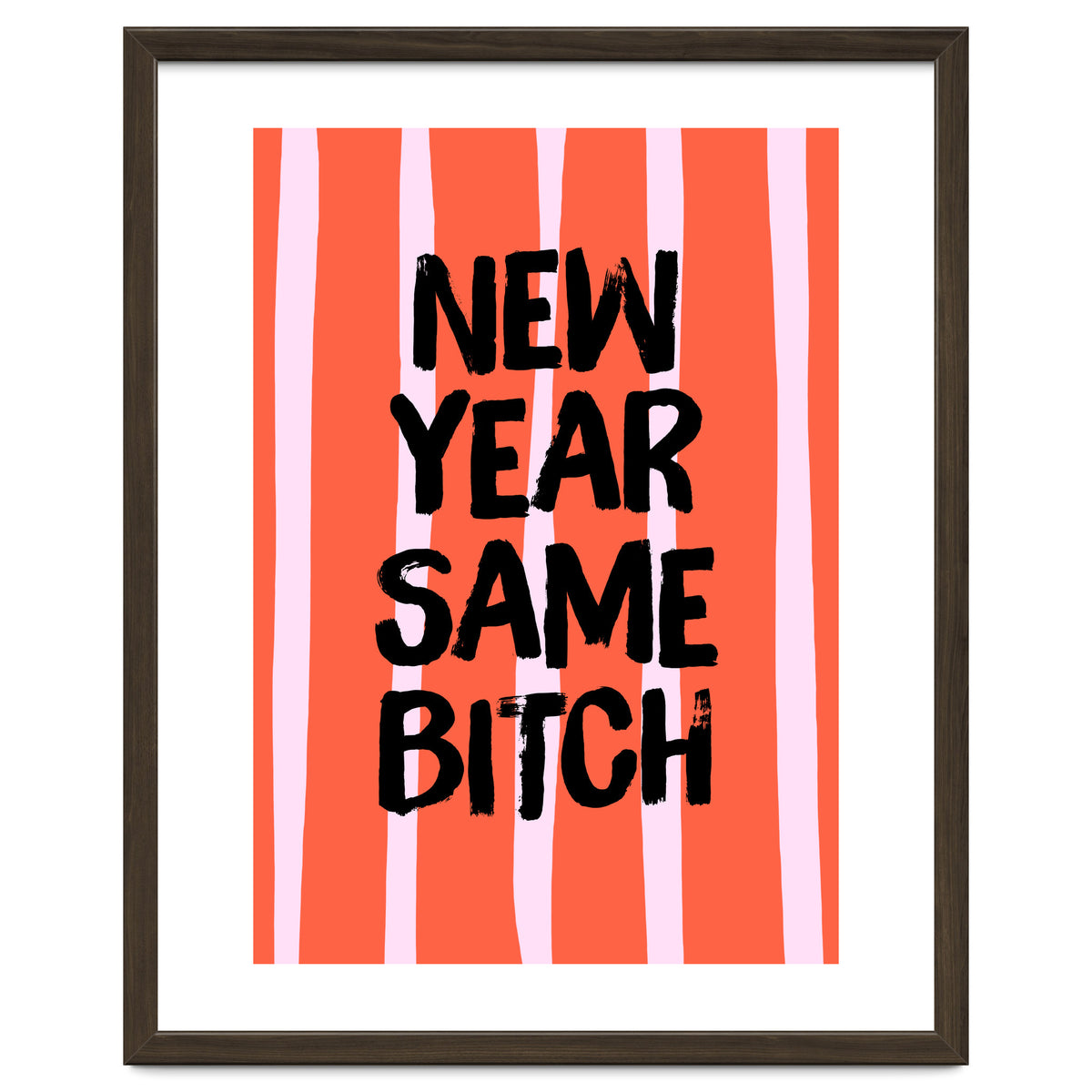 New Year Same Bitch, Funny Bold Quote Poster for Confident Girl Boss Decor