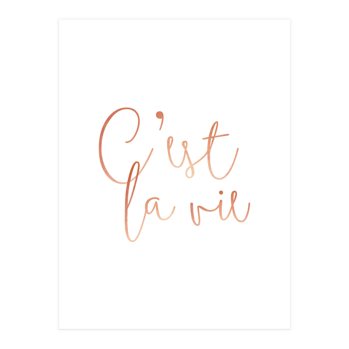 C'est la vie Rose Gold | Motivational Typography Quote Positivity | Handwritten Good Vibes Celebrate (Print Only)