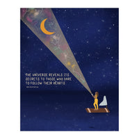 The Universe Reveals It's Secrets To Those Who Dare To Follow Their Hearts (Print Only)