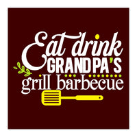 Eat Drink Grandpa's Grill Barbecue  (Print Only)