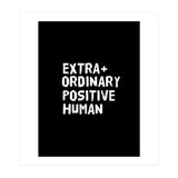 Extra Ordinary Positive Human (Print Only) thumbnail
