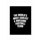 World's most coolest and awesome football Team (Print Only) thumbnail