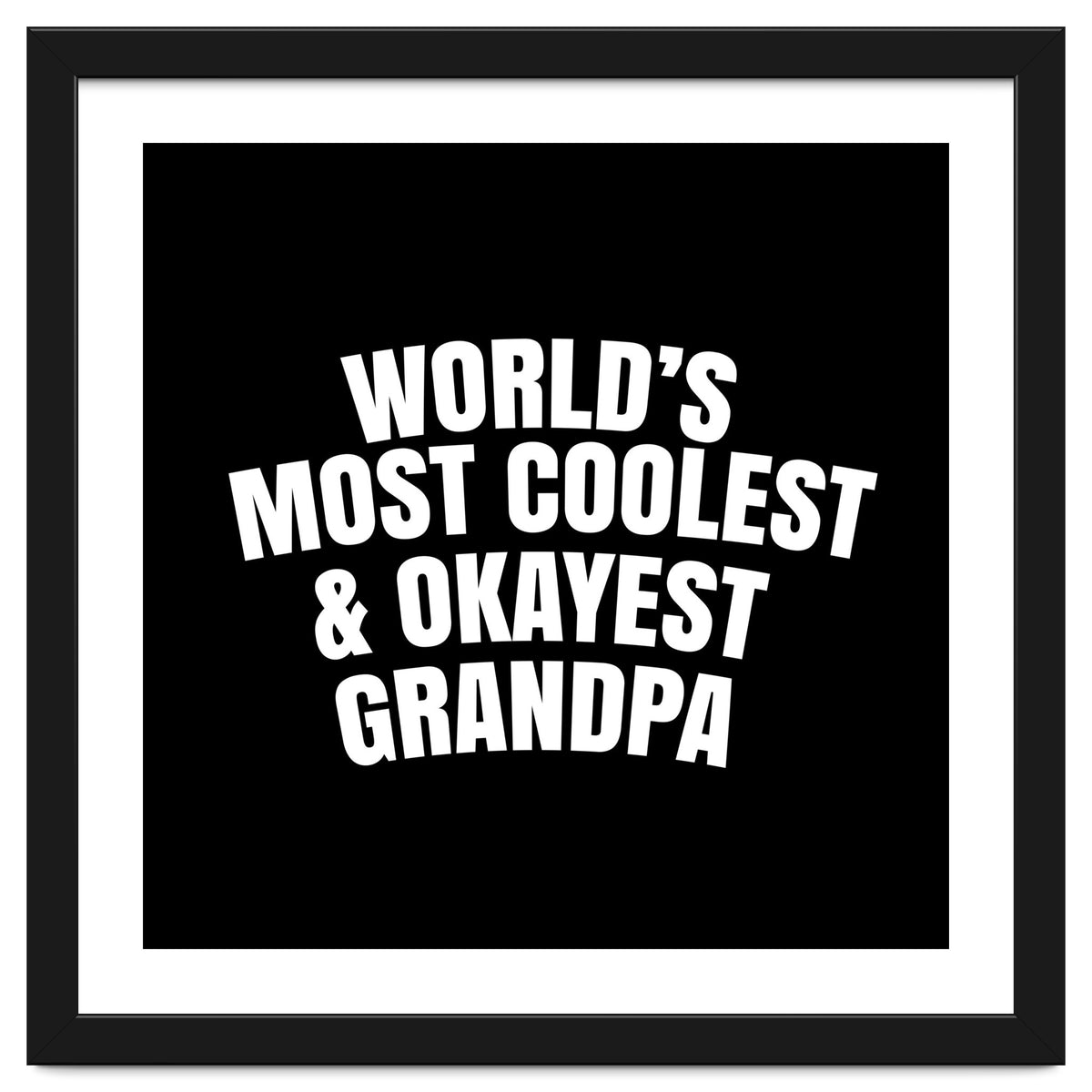 World's most coolest and okayest grandpa