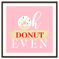 Oh Donut Even