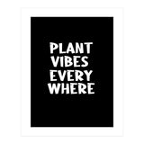 Plant vibes everywhere  (Print Only) thumbnail