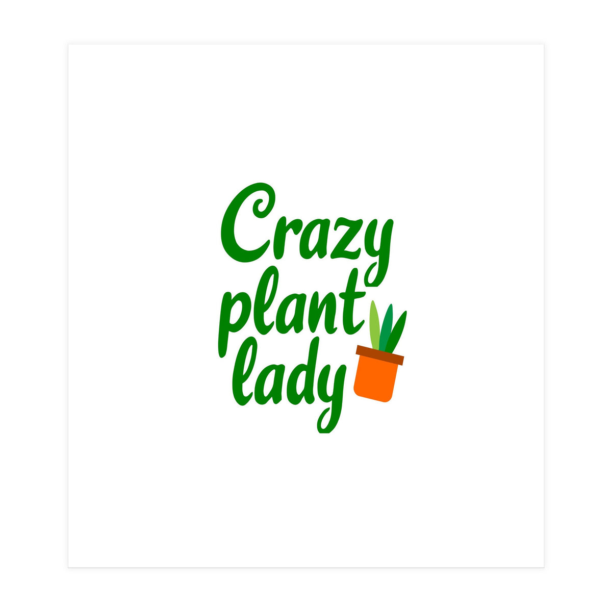 Crazy Plant Lady (Print Only)