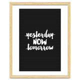 Yesterday Now Tomorrow, Motivational Black and White Typography Print for Modern Wall Decor thumbnail